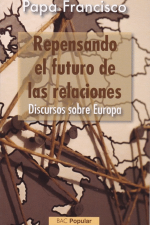 REPENSANDO EL FUTURO DE LAS RELACIONES: DISCURSOS SOBRE EUROPEA