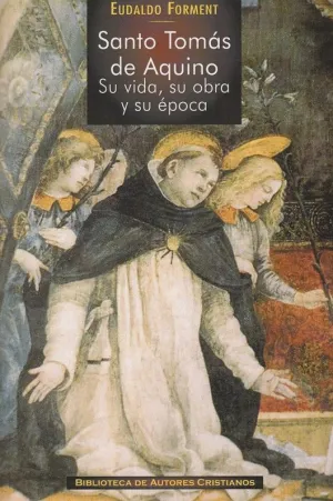 SANTO TOMAS DE AQUINO: SU VIDA, SU OBRA Y SU EPOCA