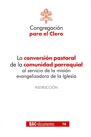 LA CONVERSION PASTORAL DE LA COMUNIDAD PARROQUIAL AL SERVICIO DE LA MISION ENVANGELIZADORA DE LA IGL