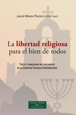 LA LIBERTAD RELIGIOSA PARA EL BIEN DE TODOS. TEXTO Y COMENTARIO DEL DOCUMENTO DE LA COMISION TEOLOGI