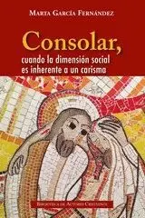 CONSOLAR. CUANDO LA DIMENSION SOCIAL ES INHERENTE A UN CARISMA.