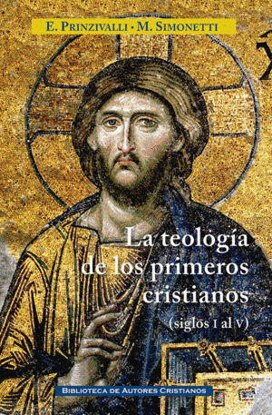 LA TEOLOGIA DE LOS PRIMEROS CRISTIANOS ( SIGLOS I AL V).