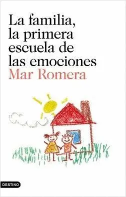 LA FAMILIA, LA PRIMERA ESCUELA DE LAS EMOCIONES LA FAMILIA, LA PRIMERA ESCUELA DE LAS EMOCIONES