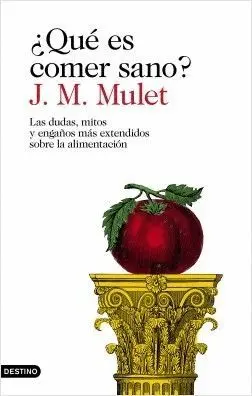 ¿QUÉ ES COMER SANO? LAS DUDAS, MITOS Y ENGAÑOS MÁS EXTENDIDOS SOBRE LA ALIMENTACIÓN