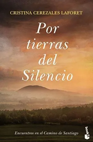 POR TIERRAS DEL SILENCIO. ENCUENTROS EN EL CAMINO DE SANTIAGO