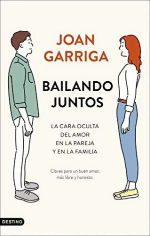 BAILANDO JUNTOS. LA CARA OCULTA DEL AMOR EN LA PAREJA Y EN LA FAMILIA