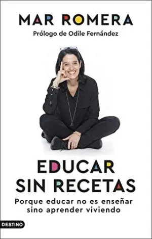 EDUCAR SIN RECETAS. PORQUE EDUCAR NO ES ENSEÑAR SINO APRENDER VIVIENDO