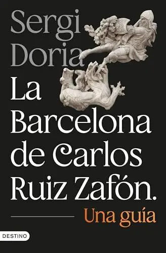 La Barcelona de Carlos Ruiz Zaf?N. Una Gu?A