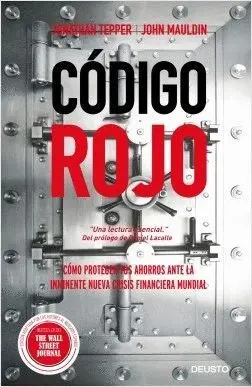 CODIGO ROJO: CÓMO PROTEGER TUS AHORROS ANTE LA INMINENTE NUEVA CRISIS FINANCIERA MUNDIAL