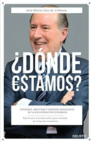 ¿DÓNDE ESTAMOS?: VERDADES, MENTIRAS Y DEBERES PENDIENTES DE LA RECUPERACIÓN ECONÓMICA