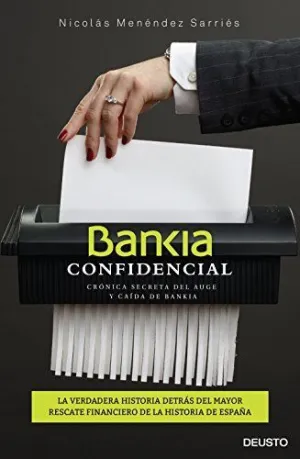 BANKIA CONFIDENCIAL: CRÓNICA SECRETA DEL AUGE Y CAÍDA DE BANKIA
