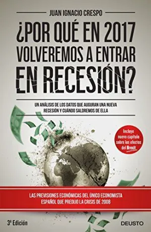 ¿POR QUÉ EN 2017 VOLVEREMOS A ENTRAR EN RECESIÓN?: UN ANÁLISIS DE LOS DATOS QUE AUGURAN UNA NUEVA RE