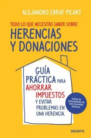 TODO LO QUE NECESITAS SABER SOBRE HERENCIAS Y DONACIONES: GUÍA PRÁCTICA PARA AHORRAR IMPUESTOS Y EVI