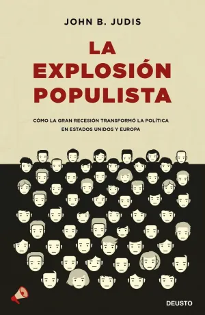 LA EXPLOSIÓN POPULISTA: CÓMO LA GRAN RECESIÓN TRANSFORMÓ LA POLÍTICA EN ESTADOS UNIDOS Y EUROPA