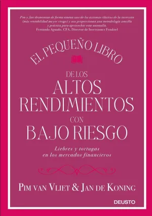 EL PEQUEÑO LIBRO DE LOS ALTOS RENDIMIENTOS CON BAJO RIESGO: LIEBRES Y TORTUGAS EN LOS MERCADOS FINAN