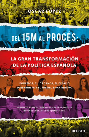 DEL 15M AL PROCÉS: LA GRAN TRANSFORMACIÓN DE LA POLÍTICA ESPAÑOLA