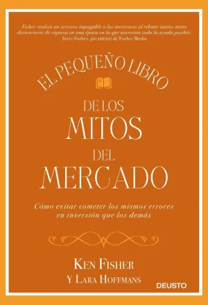 EL PEQUEÑO LIBRO DE LOS MITOS DEL MERCADO: CÓMO EVITAR LOS ERRORES DE INVERSIÓN QUE LOS DEMÁS COMETE