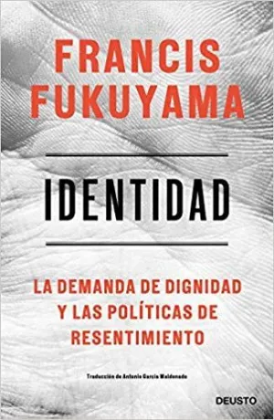 IDENTIDAD: LA DEMANDA DE DIGNIDAD Y LAS POLÍTICAS DE RESENTIMIENTO