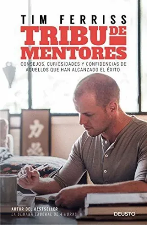 Tribu de Mentores. Consejos, Curiosidades y Confidencias de aquellos que Han Alcanzado el Éxito