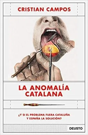 LA ANOMALÍA CATALANA: ¿Y SI EL PROBLEMA FUERA CATALUÑA Y ESPAÑA LA SOLUCIÓN?