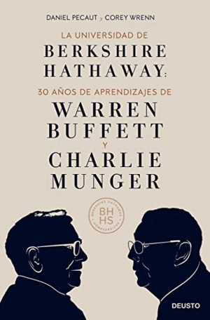 LA UNIVERSIDAD DE BERKSHIRE HATHAWAY. 30 AÑOS DE APRENDIZAJES DE WARREN BUFFETT Y CHARLIE MUNGER