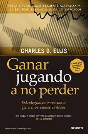 GANAR JUGANDO A NO PERDER. ESTRATEGIAS IMPERECEDERAS PARA INVERSIONES EXITOSAS