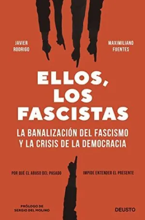ELLOS, LOS FASCISTAS. LA BANALIZACIÓN DEL FASCISMO Y LA CRISIS DE LA DEMOCRACIA