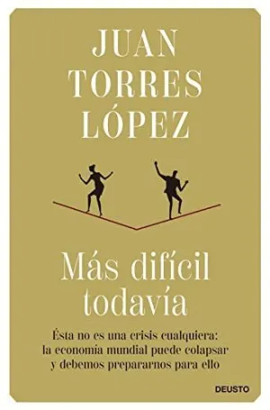 MÁS DIFÍCIL TODAVÍA. ÉSTA NO ES UNA CRISIS CUALQUIERA: LA ECONOMÍA MUNDIAL PUEDE COLAPSAR Y DEBEMOS