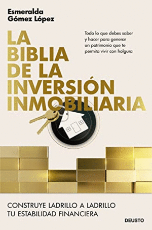 LA BIBLIA DE LA INVERSIÓN INMOBILIARIA. CONSTRUYE LADRILLO A LADRILLO TU ESTABILIDAD FINANCIERA
