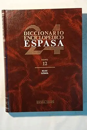 DICCIONARIO ENCICLOPEDICO ESPASA. TOMO 12 (FLOC-GOSOL) DICCIONARIO ENCICLOPEDICO ESPASA. TOMO 12 (FLOC-GOSOL)