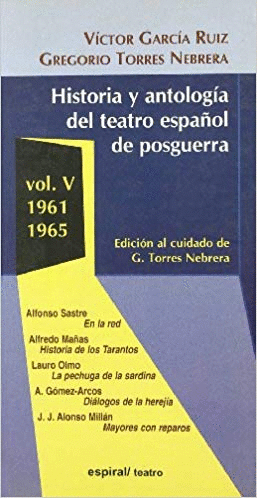 HISTORIA Y ANTOLOGIA DEL TEATRO ESPAÑOL DE POSGUERRA: VOL V (1961-1965)