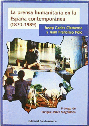 PRENSA HUMANITARIA EN LA ESPAÑA CONTEMPORANERA (1870-1989)