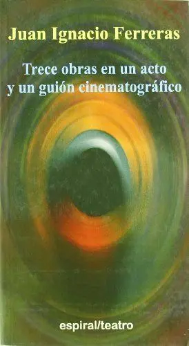 TRECE OBRAS EN UN ACTO Y UN GUION CINEMATOGRAFICO.