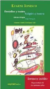 DESTELLOS Y TEATRO. SCLIPIRI SI TEATRU: (EDICIÓN BILINGÜE RUMANO-ESPAÑOL)