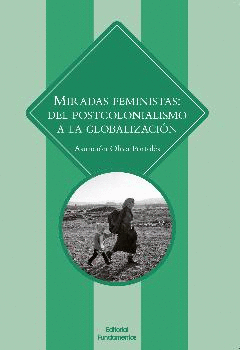 MIRADAS FEMINISTAS: DEL POSTCOLONIALISMO A LA GLOBALIZACIÓN