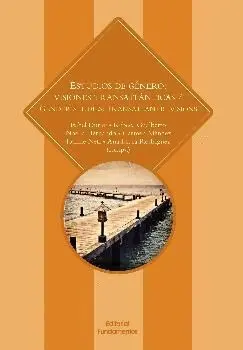 ESTUDIOS DE GÉNERO: VISIONES TRANSATLÁNTICAS. GENER STUDIES: TRANSATLANTIC VISIONS ESTUDIOS DE GÉNERO: VISIONES TRANSATLÁNTICAS. GENER STUDIES: TRANSATLANTIC VISIONS