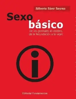 SEXO BÁSICO: DE LOS GENITALES AL CEREBRO, DE LA FECUNDACIÓN A LA VEJEZ