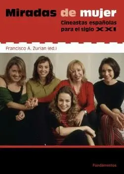 MIRADAS DE MUJER: CINEASTAS ESPAÑOLAS PARA EL SIGLO XXI
