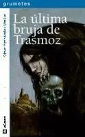 ULTIMA BRUJA DE TRASMOZ, LA