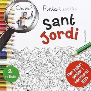 ON ES? SANT JORDI: PINTA I ESCRIU ON ES? SANT JORDI: PINTA I ESCRIU