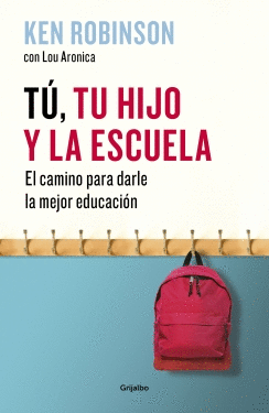 TÚ, TU HIJO Y LA ESCUELA: EL CAMINO PARA DARLE LA MEJOR EDUCACIÓN