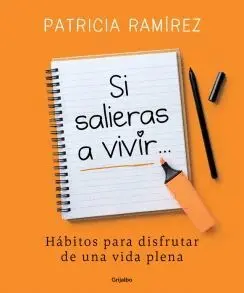 SI SALIERAS A VIVIR: HÁBITOS PARA DISFRUTAR DE UNA VIDA PLENA SI SALIERAS A VIVIR: HÁBITOS PARA DISFRUTAR DE UNA VIDA PLENA
