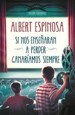 SI NOS ENSEÑARAN A PERDER GANARIAMOS SIEMPRE (EDICION ILUSTRADA)