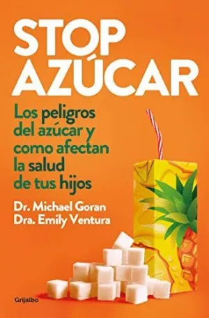 STOP AZUCAR. LOS PELIGROS DEL AZÚCAR Y CÓMO AFECTAN A LA SALUD DE TUS HIJOS