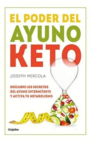 EL PODER DEL AYUNO KETO. DESCUBRE LOS SECRETOS DEL AYUNO INTERMITENTE Y ACTIVA TU METABOLISMO EL PODER DEL AYUNO KETO. DESCUBRE LOS SECRETOS DEL AYUNO INTERMITENTE Y ACTIVA TU METABOLISMO