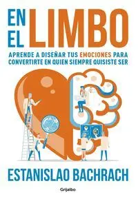 EN EL LIMBO. APRENDE A DISEÑAR TUS EMOCIONES PARA CONVERTIRTE EN QUIEN SIEMPRE QUISISTE SER