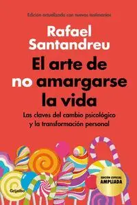 ARTE DE NO AMARGARSE LA VIDA. LAS CLAVES DEL CAMBIO PSICOLÓGICO Y LA TRANSFORMACIÓN PERSONAL