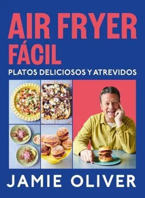 Air Fryer Fácil. Platos Deliciosos y Atrevidos