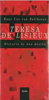 TERESA DE LISIEUX: HISTORIA DE UNA MISIÓN