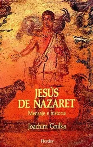 JESÚS DE NAZARET: MENSAJE E HISTORIA